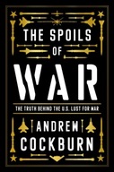The Spoils of War: Power, Profit and the American