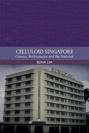 Celluloid Singapore: Cinema, Performance and the