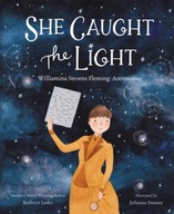 She Caught the Light: Williamina Stevens Fleming: