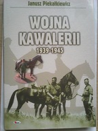 WOJNA KAWALERII 1939-1945 Piekałkiewicz