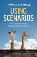 Using Scenarios: Scenario Planning for Improving