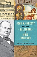 John W. Garrett and the Baltimore and Ohio