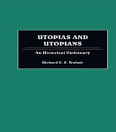 Utopias and Utopians: An Historical Dictionary of