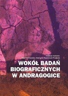 WOKÓŁ BADAŃ BIOGRAFICZNYCH W ANDRAGOGICE