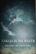 Zaklęcie na wiatr - Paulina Kuzawińska