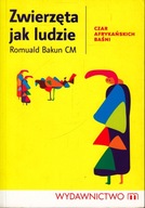 Zwierzęta jak ludzie Romuald Bakun CM