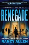 Renegade: An Anonymous Justice novel Allen Nancy