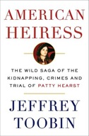American Heiress: The Wild Saga of the Kidnapping, Crimes and Trial of Patt