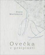 Ovečka v pršiplášti Zlata Matláková