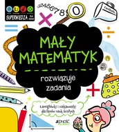 MAŁY MATEMATYK ROZWIĄZUJE ZADANIA - JENNY JACOBY, VICKY BARKER