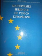 Dictionaire jurdique de l'union europeenne -