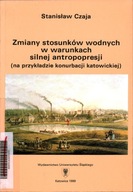 ZMIANY STOSUNKÓW WODNYCH W WARUNKACH SILNEJ ANTROPOPRESJI - CZAJA