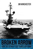 Broken Arrow: How the U.S. Navy Lost a Nuclear