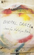 Bhopal Dance: A Novel Fink Jennifer Natalya