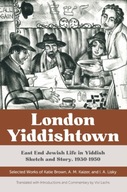 London Yiddishtown: East End Jewish Life in