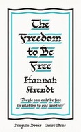 The Freedom to Be Free - Hannah Arendt
