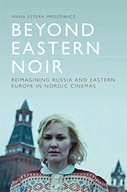 Beyond Eastern Noir: Reimagining Russia and