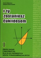 I TY ZOSTANIESZ EUKLIDESEM 1 ZBIÓR ZADAŃ Z MATEMATYKI - ZALEWSKA STACHOWSKI