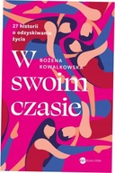 W swoim czasie. 27 historii o odzyskiwaniu życia