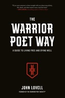 The Warrior Poet Way: A Guide to Living Free and Dying Well Lovell John