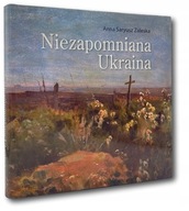 Niezapomniana Ukraina Anna Sariusz Zalewska