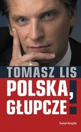 My, naród. Polska, głupcze! Tomasz Lis