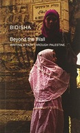 Beyond the Wall Bidisha