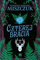 CZTEREJ BRACIA KATARZYNA BERENIKA MISZCZUK EBOOK