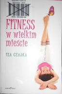 Fitness w wielkim mieście - Iza. Czajka