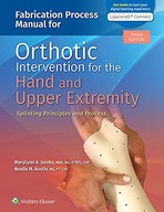 Fabrication Process Manual for Orthotic Intervention for the Hand and Upper