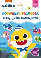 Baby Shark. Podwodna przygoda. Zeszyt zadań z naklejkami