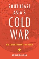 Southeast Asia s Cold War: An Interpretive