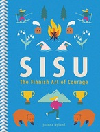 Sisu: The Finnish Art of Courage Nylund Joanna