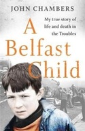 A Belfast Child: My true story of life and death