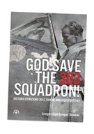 GOD SAVE THE 303 SQUADRON! GRZEGORZ ŚLIŻEWSKI, GRZEGORZ SOJDA