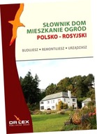 Polsko-rosyjski słownik dom mieszkanie ogród. Budujesz remontujesz urzadzas