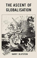 The Ascent of Globalisation Blutstein Harry