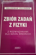 Zbiór zadań z fizyki z rozwiązaniami dla szkół średnich Waldemar Zillinger