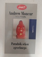 Poradnik seksu zgrzebnego - Andrew Moncur