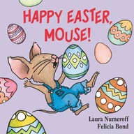 Happy Easter, Mouse! (If You Give...) Laura Numeroff