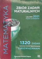 Matematyka Zbiór zadań maturalnych lata 2010–2021 Praca zbiorowa