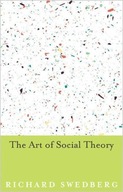 The Art of Social Theory Swedberg Richard