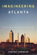 Imagineering Atlanta: The Politics of Place in