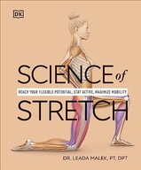 Science of Stretch: Reach Your Flexible Potential, Stay Active, Maximize