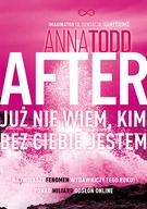 JUŻ NIE WIEM KIM BEZ CIEBIE JESTEM. AFTER. TOM 2 ANNA TODD