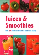 JUICES & SMOOTHIES OVER 200 DELICIOUS DRINKS FOR HEALTH AND VITALITY