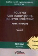 POLITYKI UNII EUROPEJSKIEJ POLITYKI SPOŁECZNE - ASPEKTY PRAWNE tom XXVII