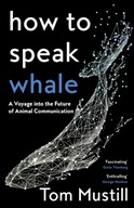 How to Speak Whale: A Voyage into the Future of