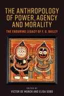 The Anthropology of Power, Agency, and Morality: