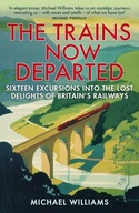 The Trains Now Departed: Sixteen Excursions into